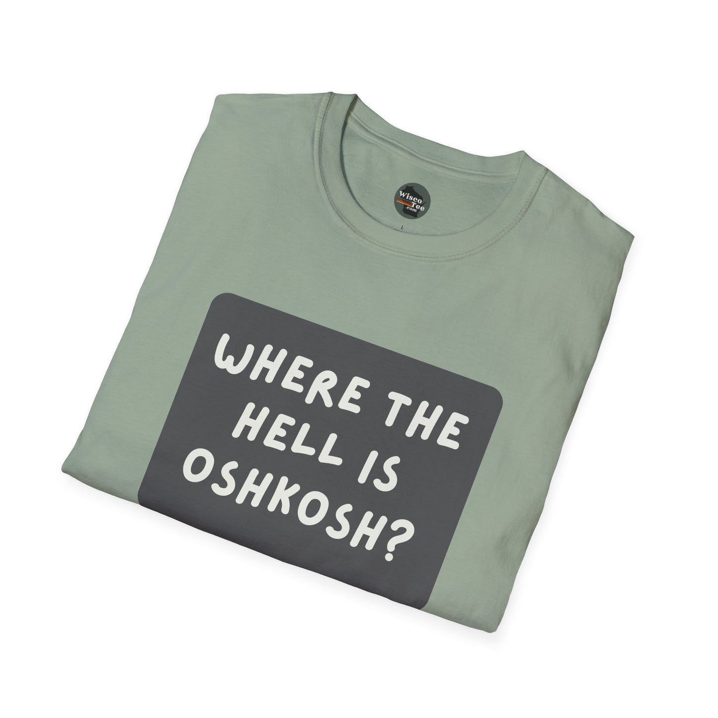 "Where the Hell is Oshkosh" Unisex Softstyle T-Shirt - Casual Comfort for Every Occasion