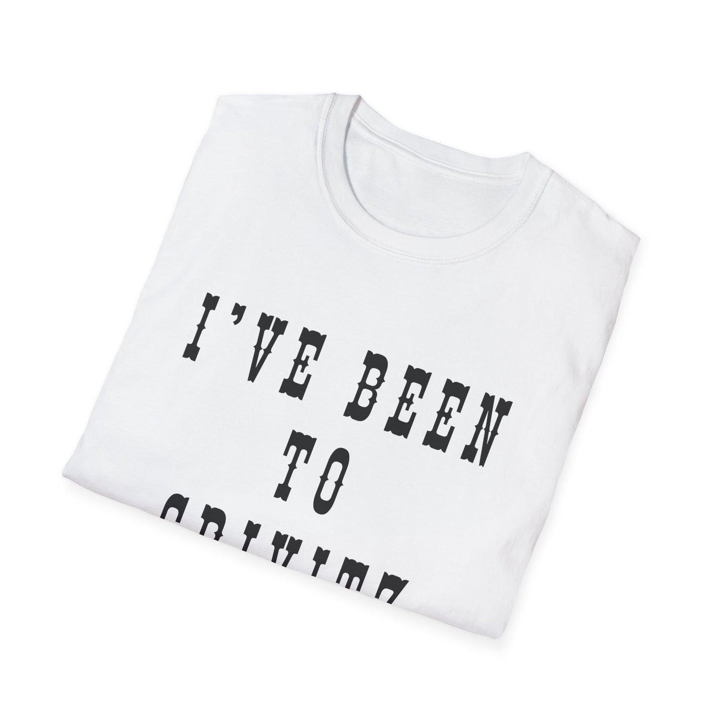 I've Been to Crivitz - Unisex Softstyle T-Shirt - Casual Travel Tee