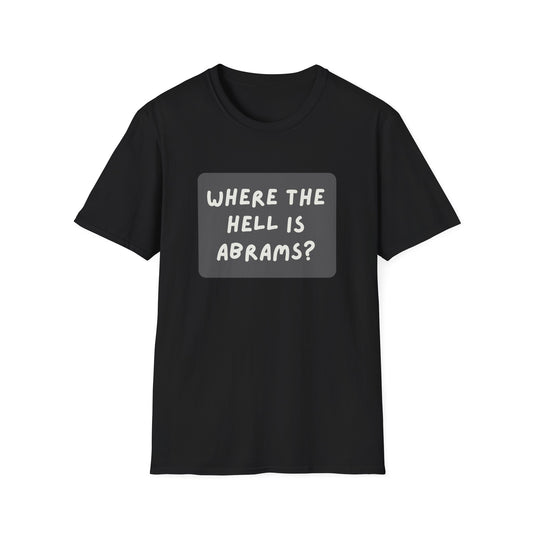 "Where the Hell is Abrams" Unisex Softstyle T-Shirt - Casual Comfort for Every Occasion