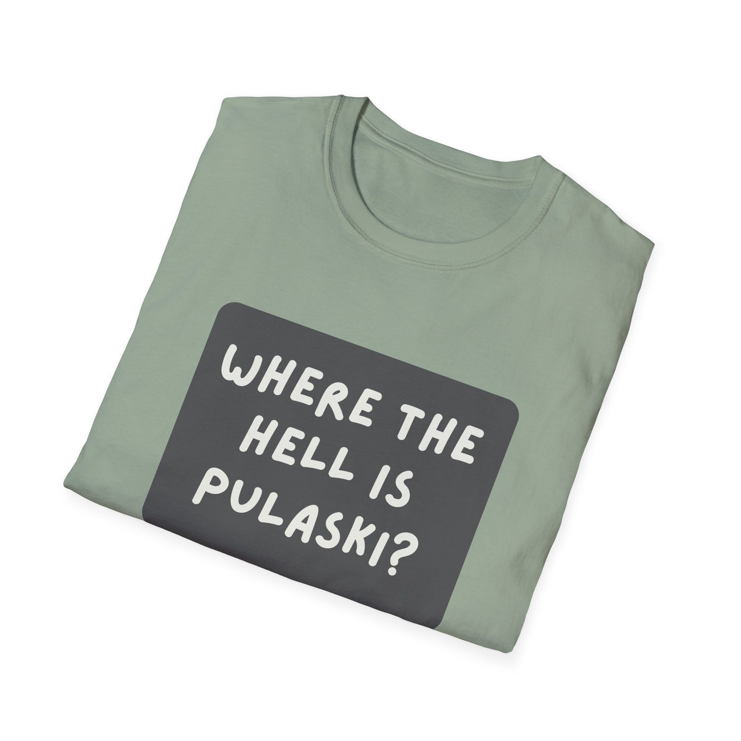 "Where the Hell is Pulaski" Unisex Softstyle T-Shirt - Casual Comfort for Every Occasion