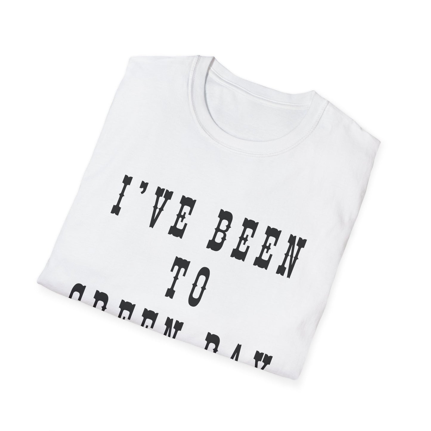 I've Been to Green Bay - Unisex Softstyle T-Shirt - Casual Travel Tee
