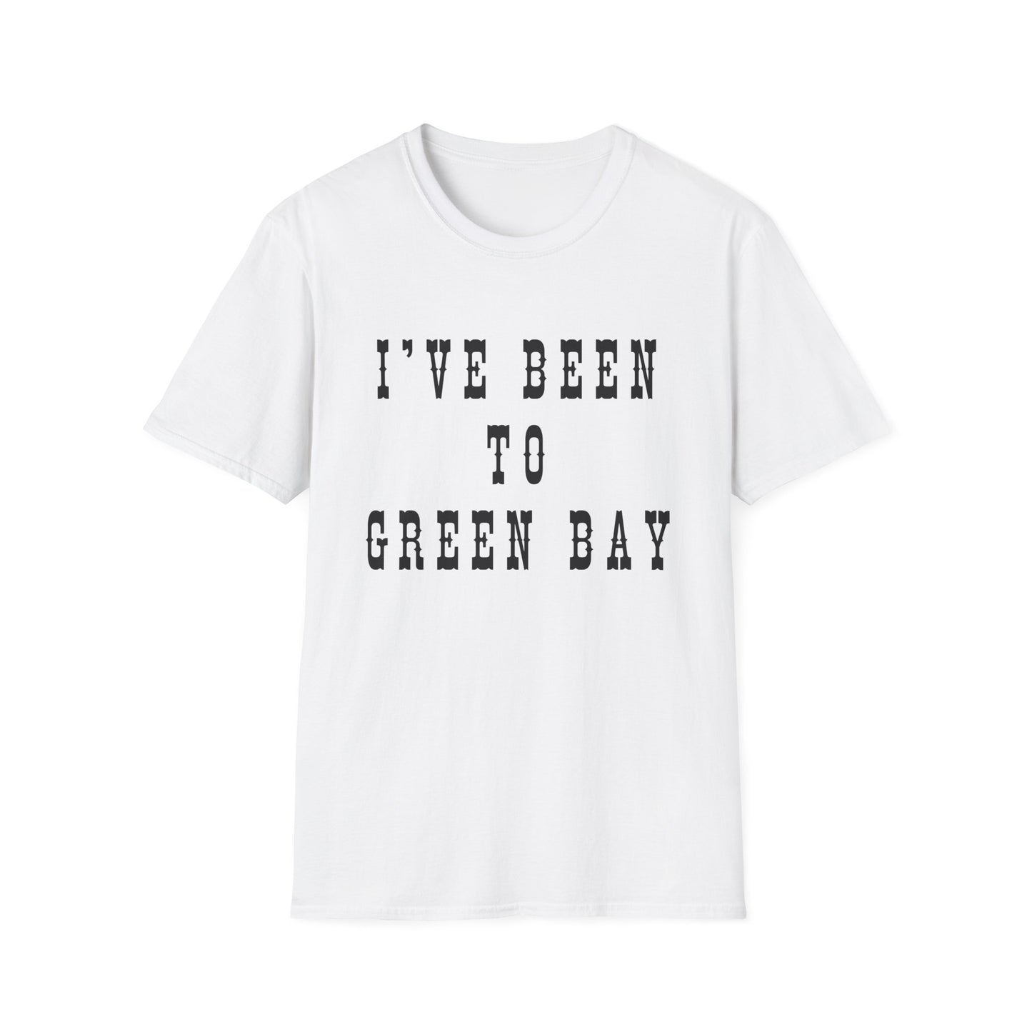 I've Been to Green Bay - Unisex Softstyle T-Shirt - Casual Travel Tee