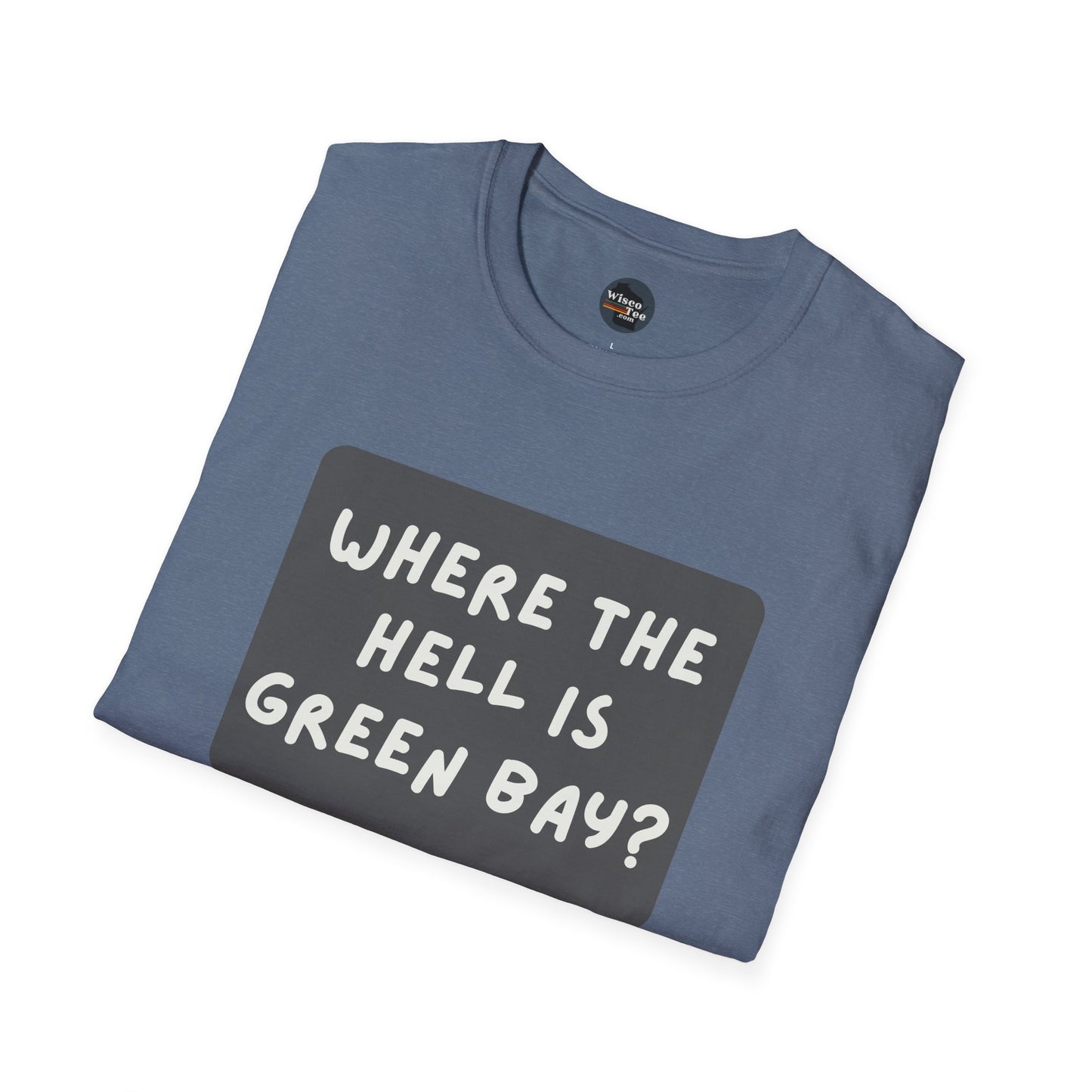 "Where the Hell is Green Bay" Unisex Softstyle T-Shirt - Casual Comfort for Every Occasion
