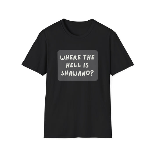 "Where the Hell is Shawano" Unisex Softstyle T-Shirt - Casual Comfort for Every Occasion