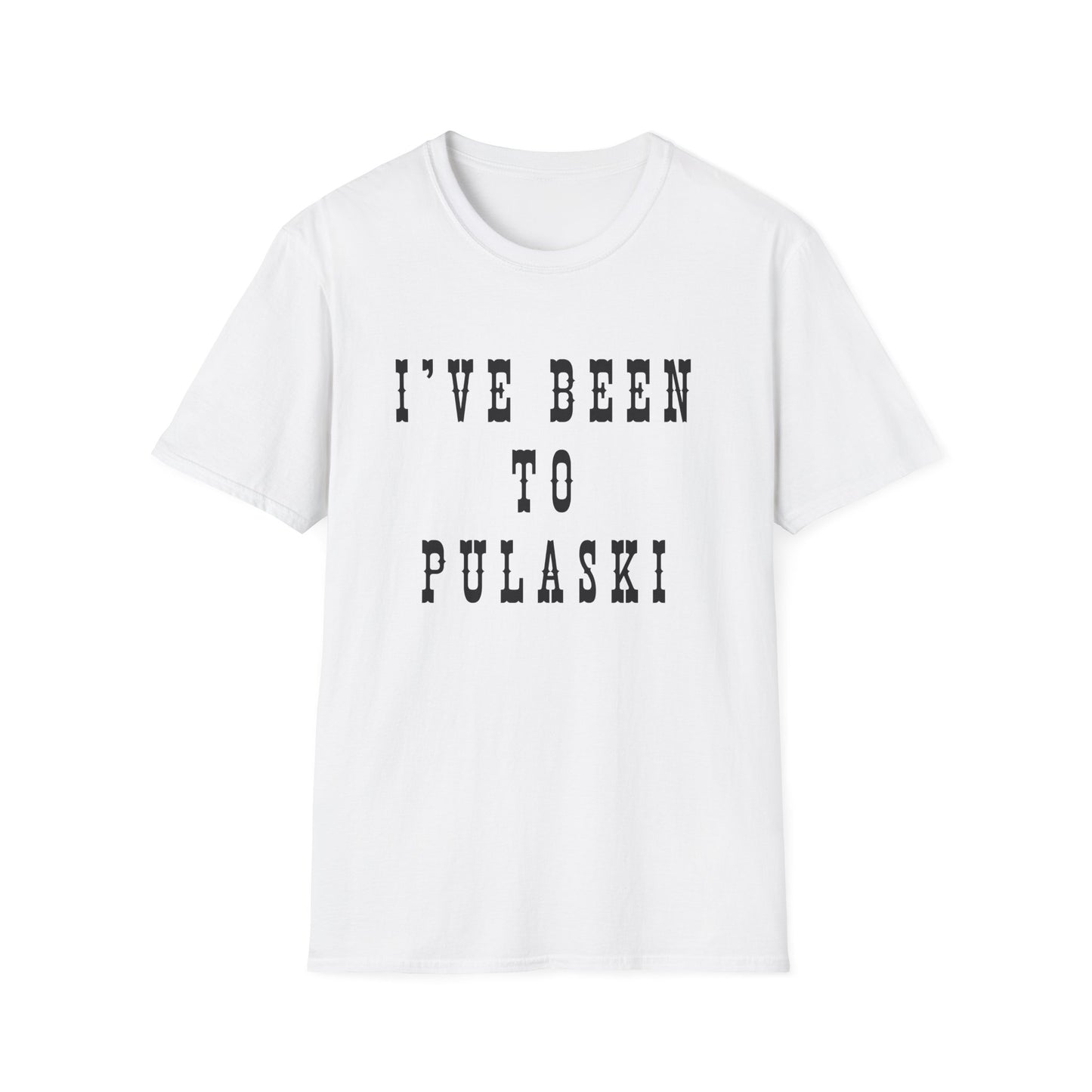 I've Been to Pulaski - Unisex Softstyle T-Shirt - Casual Travel Tee