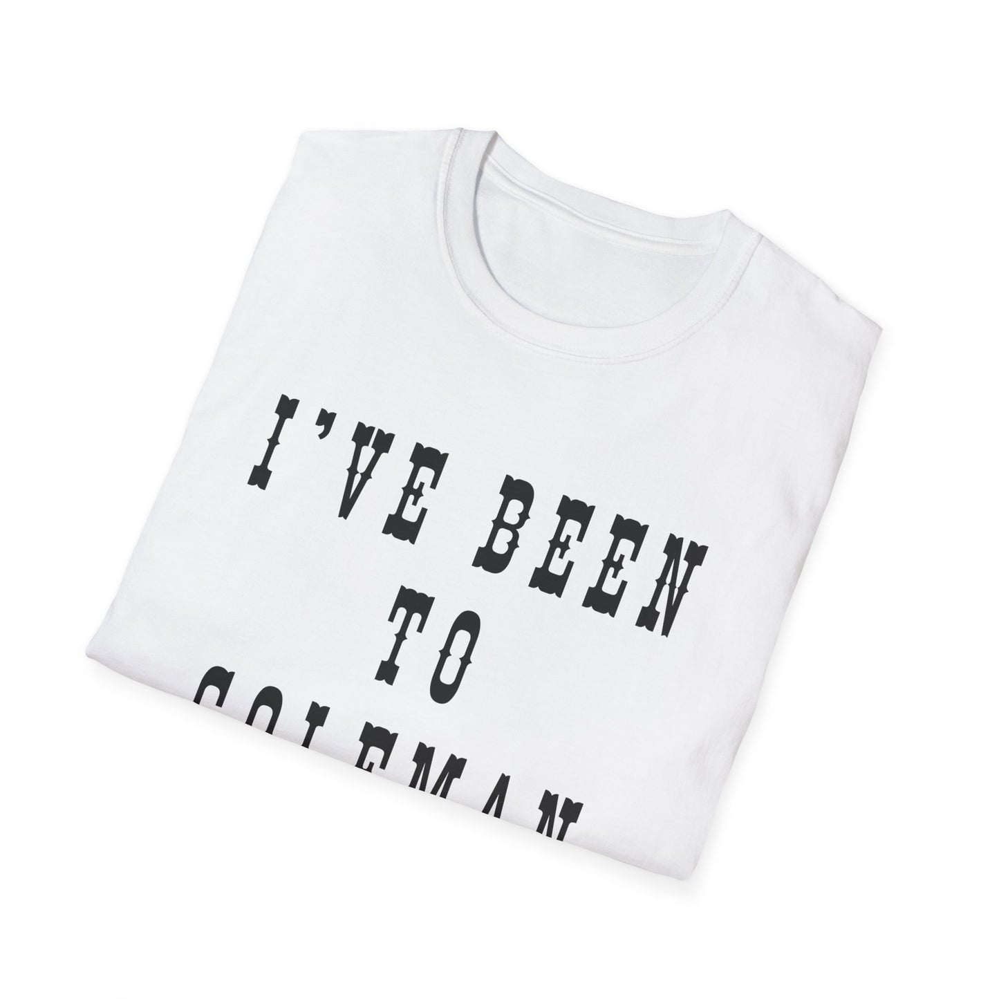 I've Been to Coleman - Unisex Softstyle T-Shirt - Casual Travel Tee