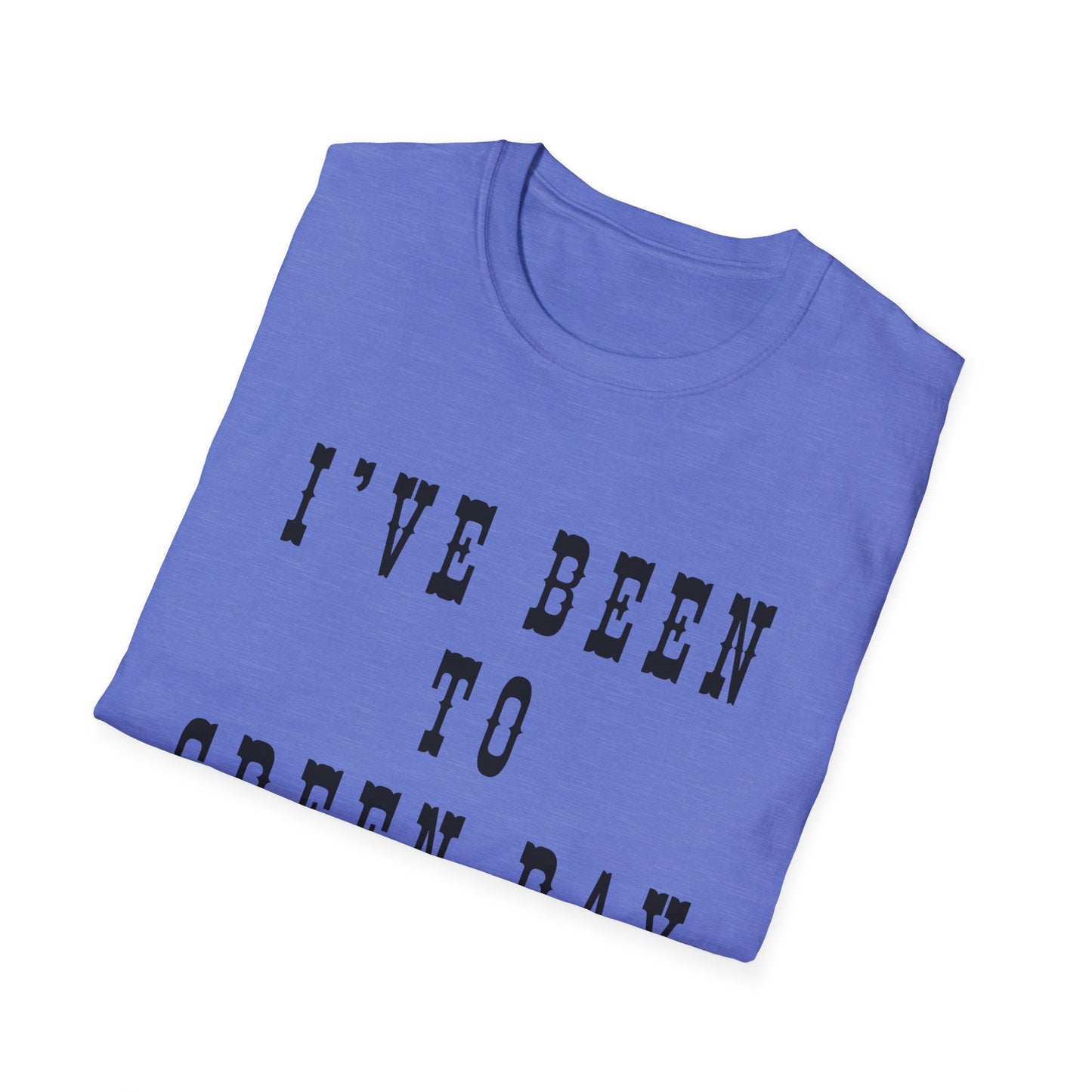 I've Been to Green Bay - Unisex Softstyle T-Shirt - Casual Travel Tee