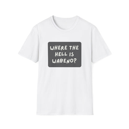 "Where the Hell is Wabeno" Unisex Softstyle T-Shirt - Casual Comfort for Every Occasion