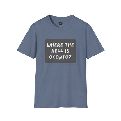 "Where the Hell is Oconto" Unisex Softstyle T-Shirt - Casual Comfort for Every Occasion