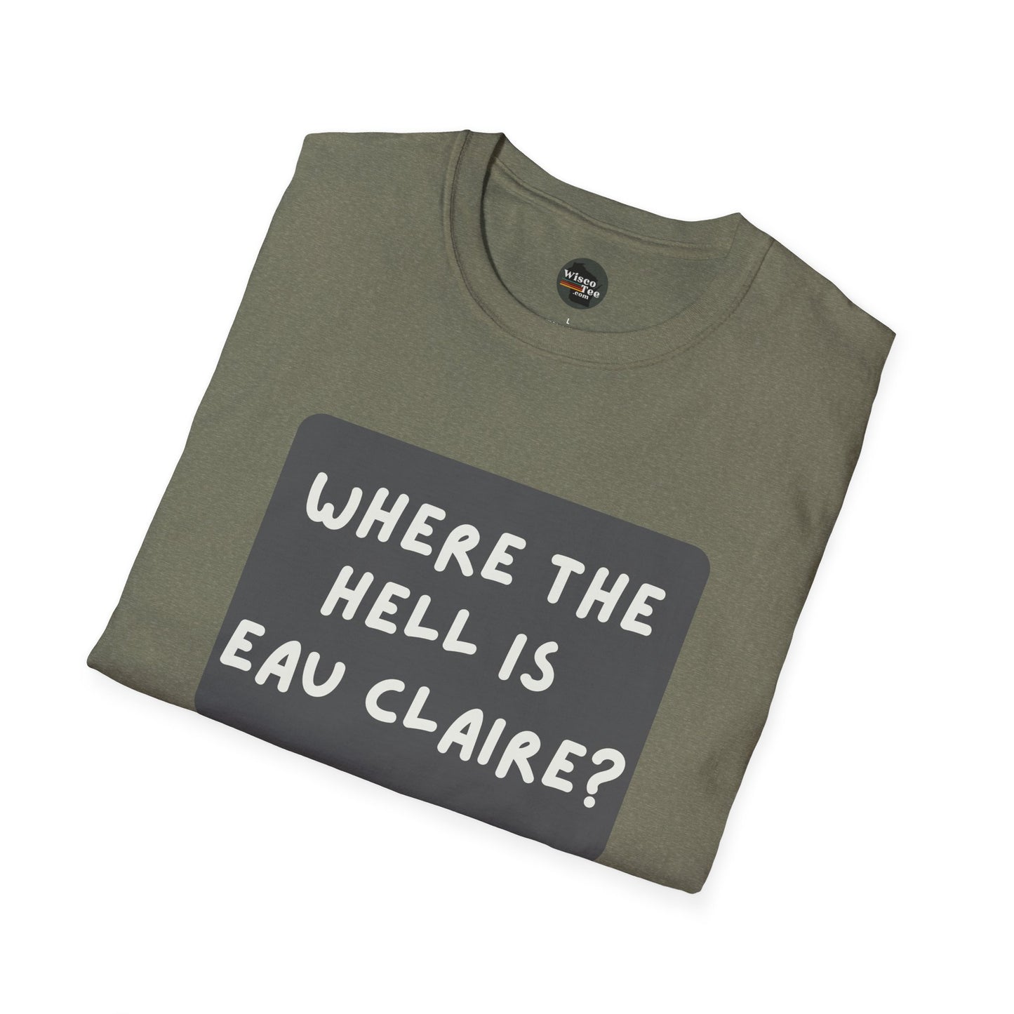 "Where the Hell is Eau Claire" Unisex Softstyle T-Shirt - Casual Comfort for Every Occasion