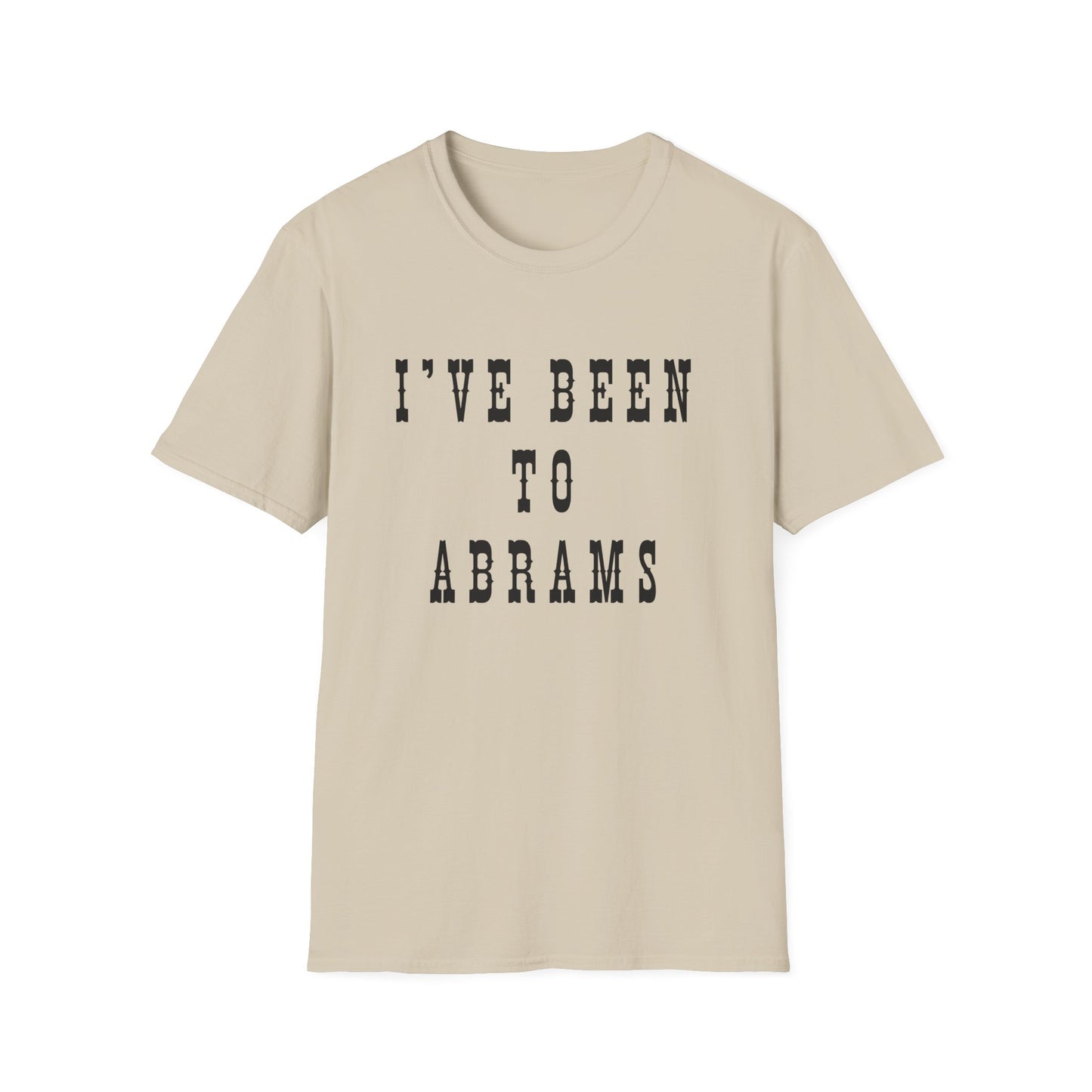I've Been to Abrams - Unisex Softstyle T-Shirt - Casual Travel Tee
