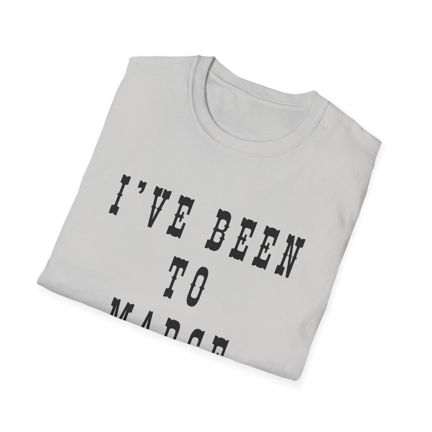 I've Been to Madge - Unisex Softstyle T-Shirt - Casual Travel Tee