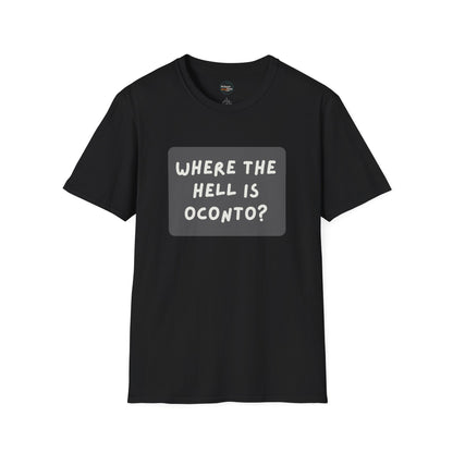 "Where the Hell is Oconto" Unisex Softstyle T-Shirt - Casual Comfort for Every Occasion