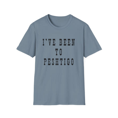 I've Been to Peshtigo - Unisex Softstyle T-Shirt - Casual Travel Tee
