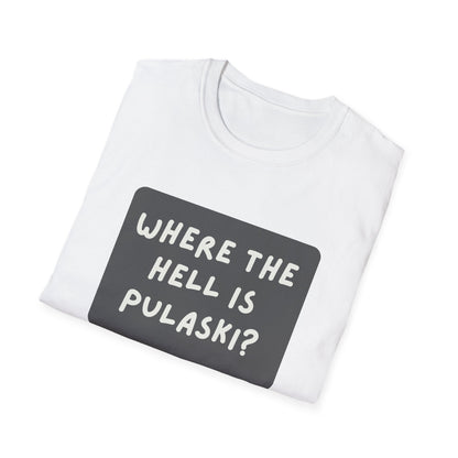 "Where the Hell is Pulaski" Unisex Softstyle T-Shirt - Casual Comfort for Every Occasion