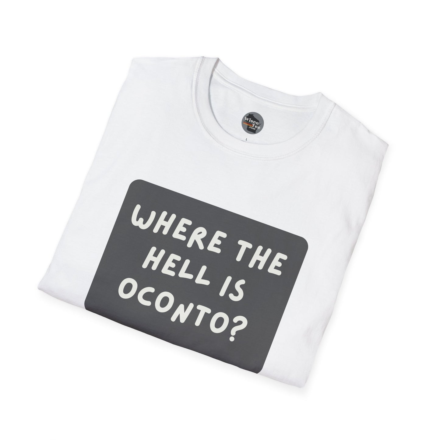 "Where the Hell is Oconto" Unisex Softstyle T-Shirt - Casual Comfort for Every Occasion
