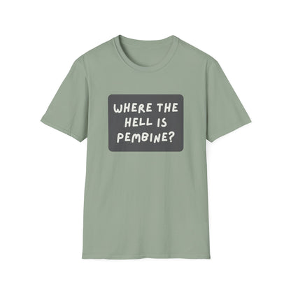 "Where the Hell is Pembine" Unisex Softstyle T-Shirt - Casual Comfort for Every Occasion