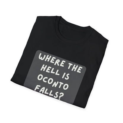 "Where the Hell is Oconto Falls" Unisex Softstyle T-Shirt - Casual Comfort for Every Occasion