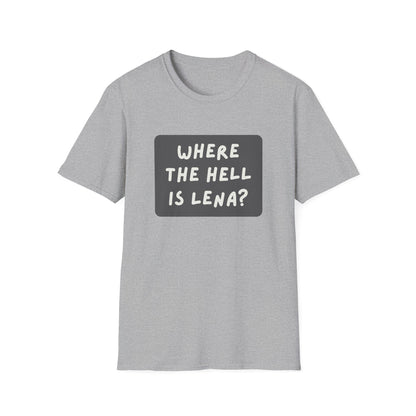 "Where the Hell is Lena" Unisex Softstyle T-Shirt - Casual Comfort for Every Occasion