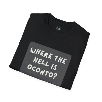 "Where the Hell is Oconto" Unisex Softstyle T-Shirt - Casual Comfort for Every Occasion