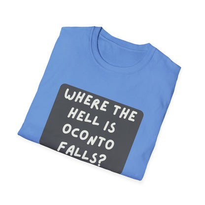 "Where the Hell is Oconto Falls" Unisex Softstyle T-Shirt - Casual Comfort for Every Occasion