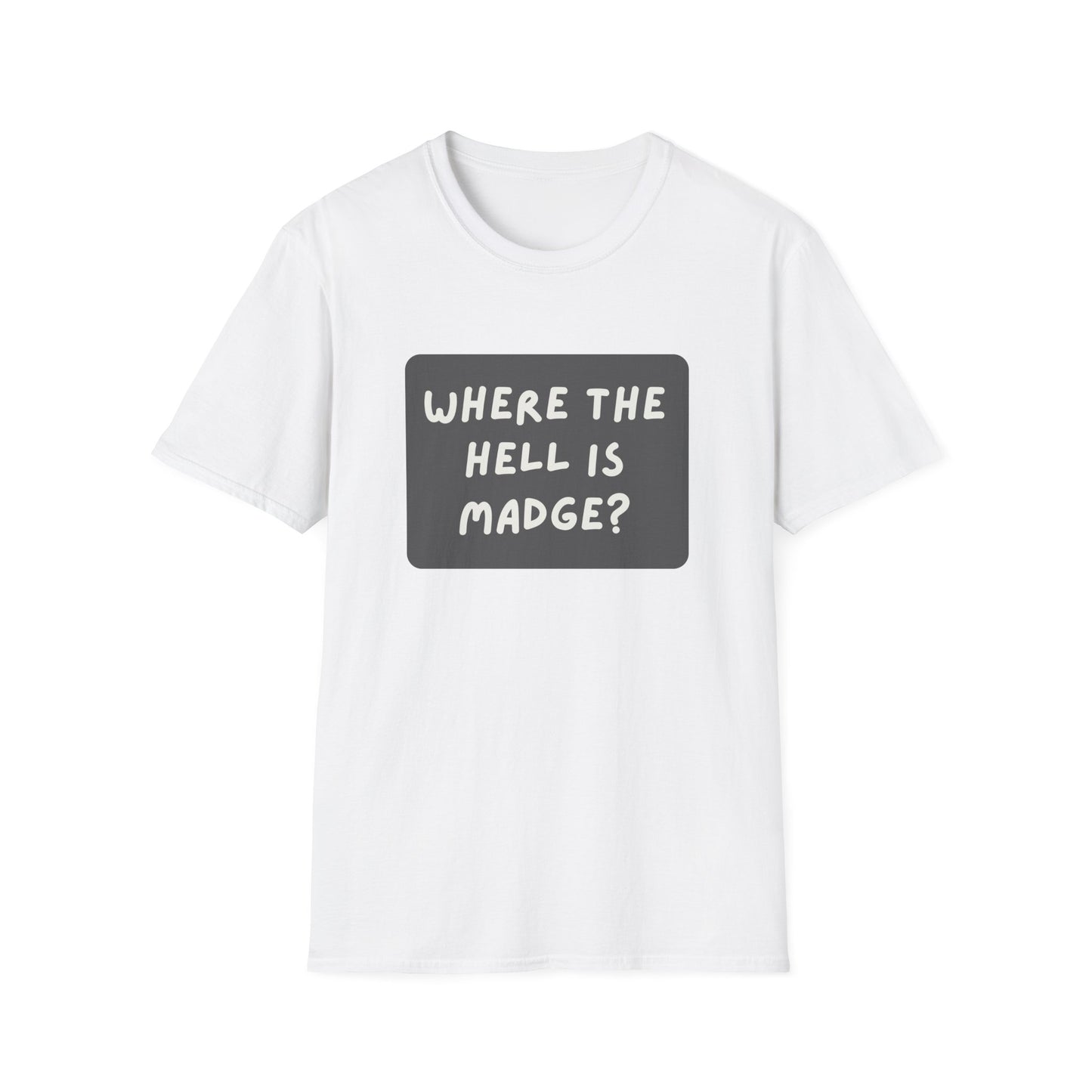 "Where the Hell is Madge" Unisex Softstyle T-Shirt - Casual Comfort for Every Occasion