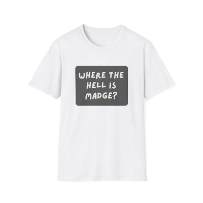 "Where the Hell is Madge" Unisex Softstyle T-Shirt - Casual Comfort for Every Occasion