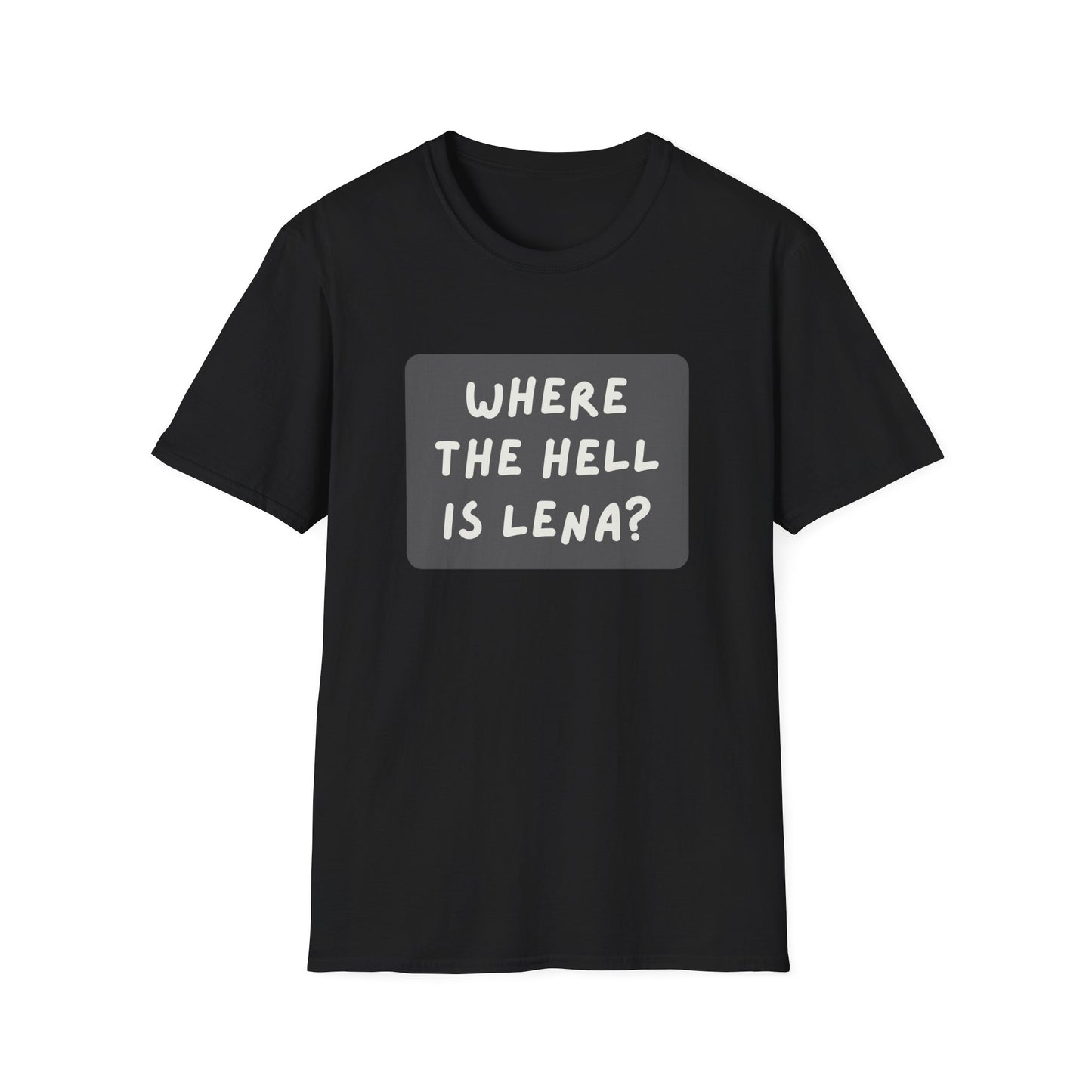 "Where the Hell is Lena" Unisex Softstyle T-Shirt - Casual Comfort for Every Occasion