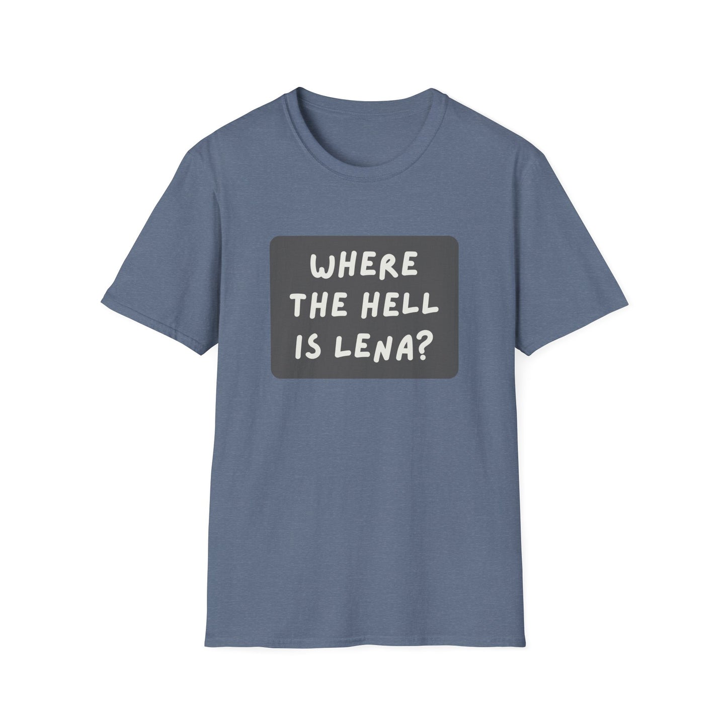 "Where the Hell is Lena" Unisex Softstyle T-Shirt - Casual Comfort for Every Occasion
