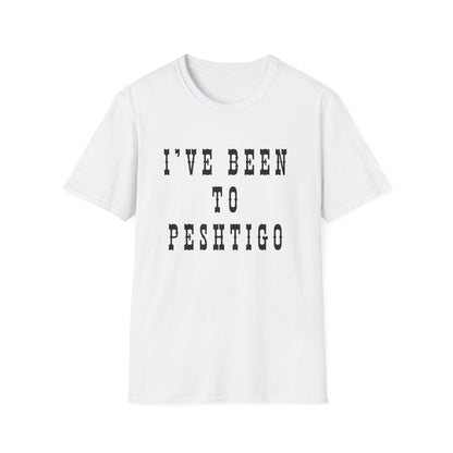 I've Been to Peshtigo - Unisex Softstyle T-Shirt - Casual Travel Tee