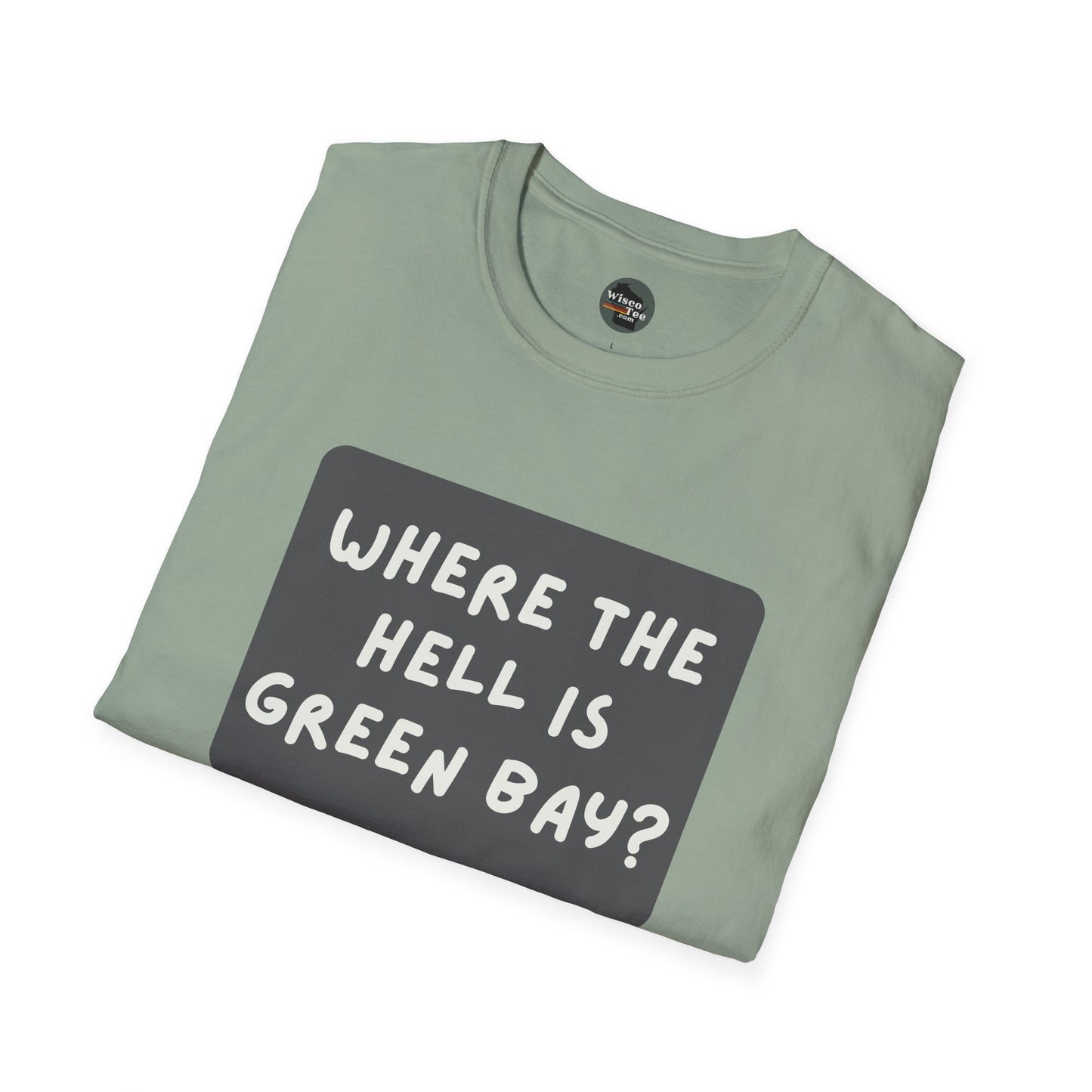"Where the Hell is Green Bay" Unisex Softstyle T-Shirt - Casual Comfort for Every Occasion