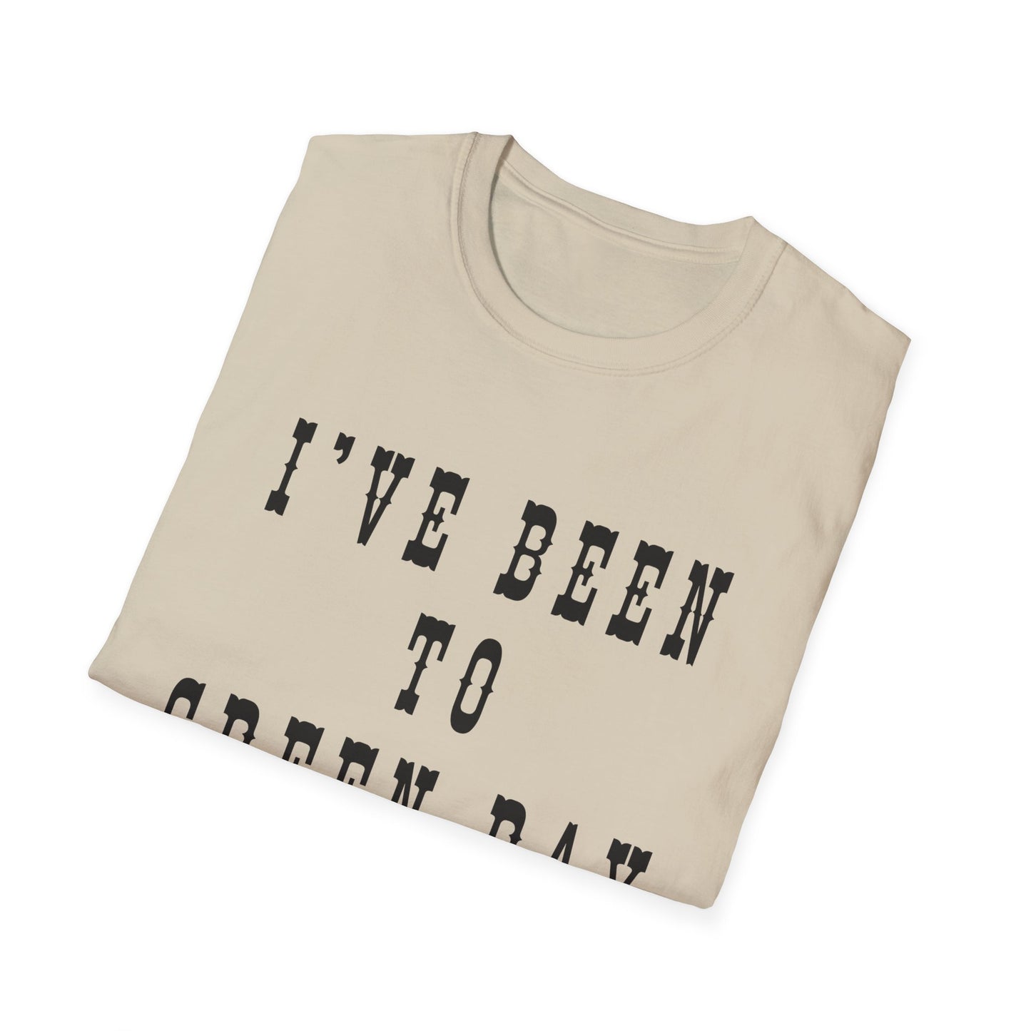 I've Been to Green Bay - Unisex Softstyle T-Shirt - Casual Travel Tee