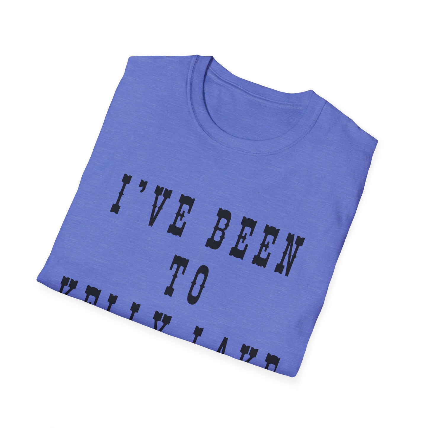 I've Been to Kelly Lake - Unisex Softstyle T-Shirt - Casual Travel Tee