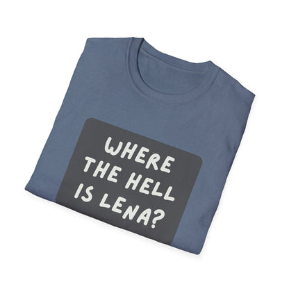 "Where the Hell is Lena" Unisex Softstyle T-Shirt - Casual Comfort for Every Occasion