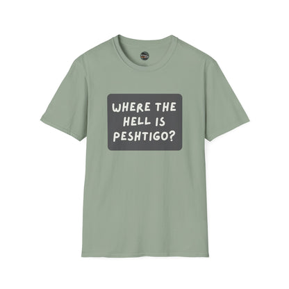 "Where the Hell is Peshtigo" Unisex Softstyle T-Shirt - Casual Comfort for Every Occasion