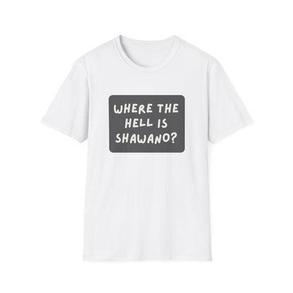 "Where the Hell is Shawano" Unisex Softstyle T-Shirt - Casual Comfort for Every Occasion