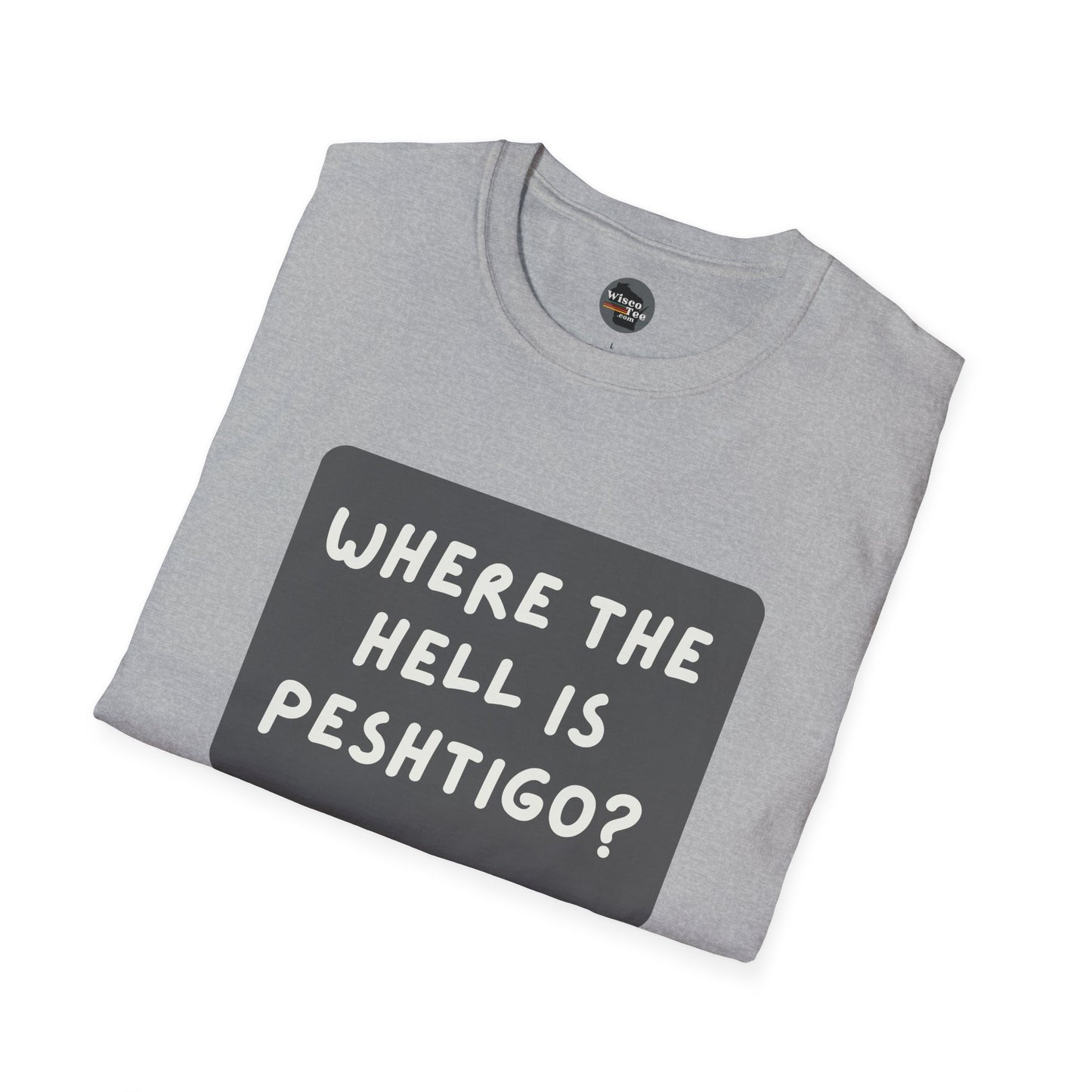 "Where the Hell is Peshtigo" Unisex Softstyle T-Shirt - Casual Comfort for Every Occasion
