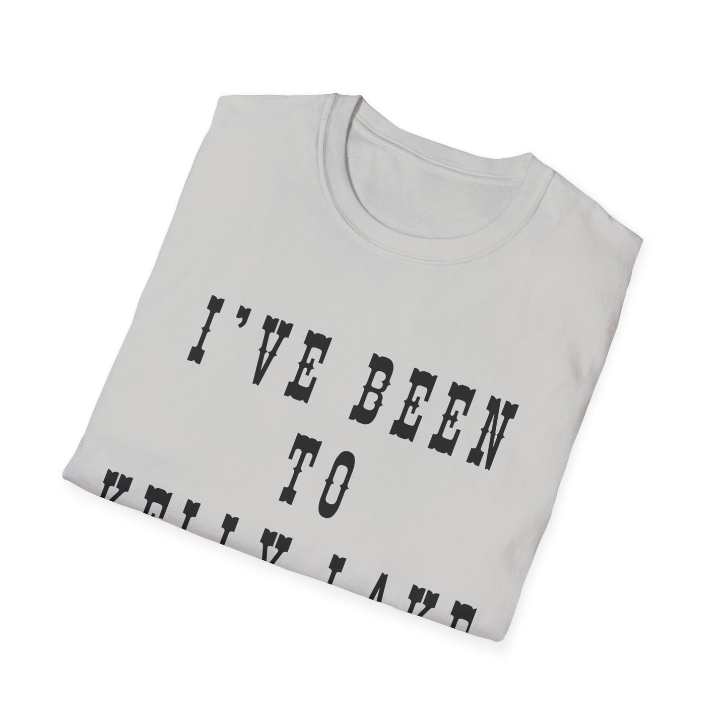 I've Been to Kelly Lake - Unisex Softstyle T-Shirt - Casual Travel Tee