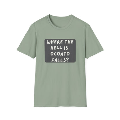 "Where the Hell is Oconto Falls" Unisex Softstyle T-Shirt - Casual Comfort for Every Occasion