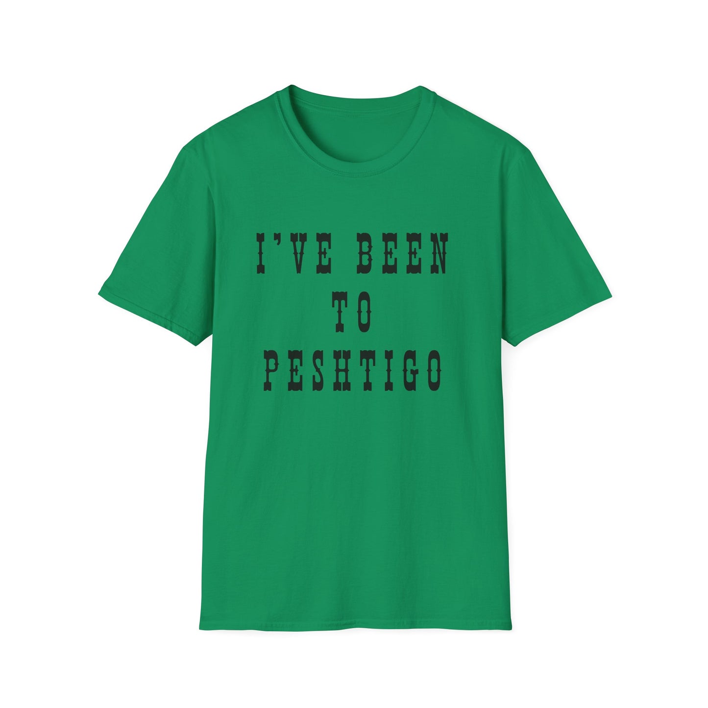 I've Been to Peshtigo - Unisex Softstyle T-Shirt - Casual Travel Tee