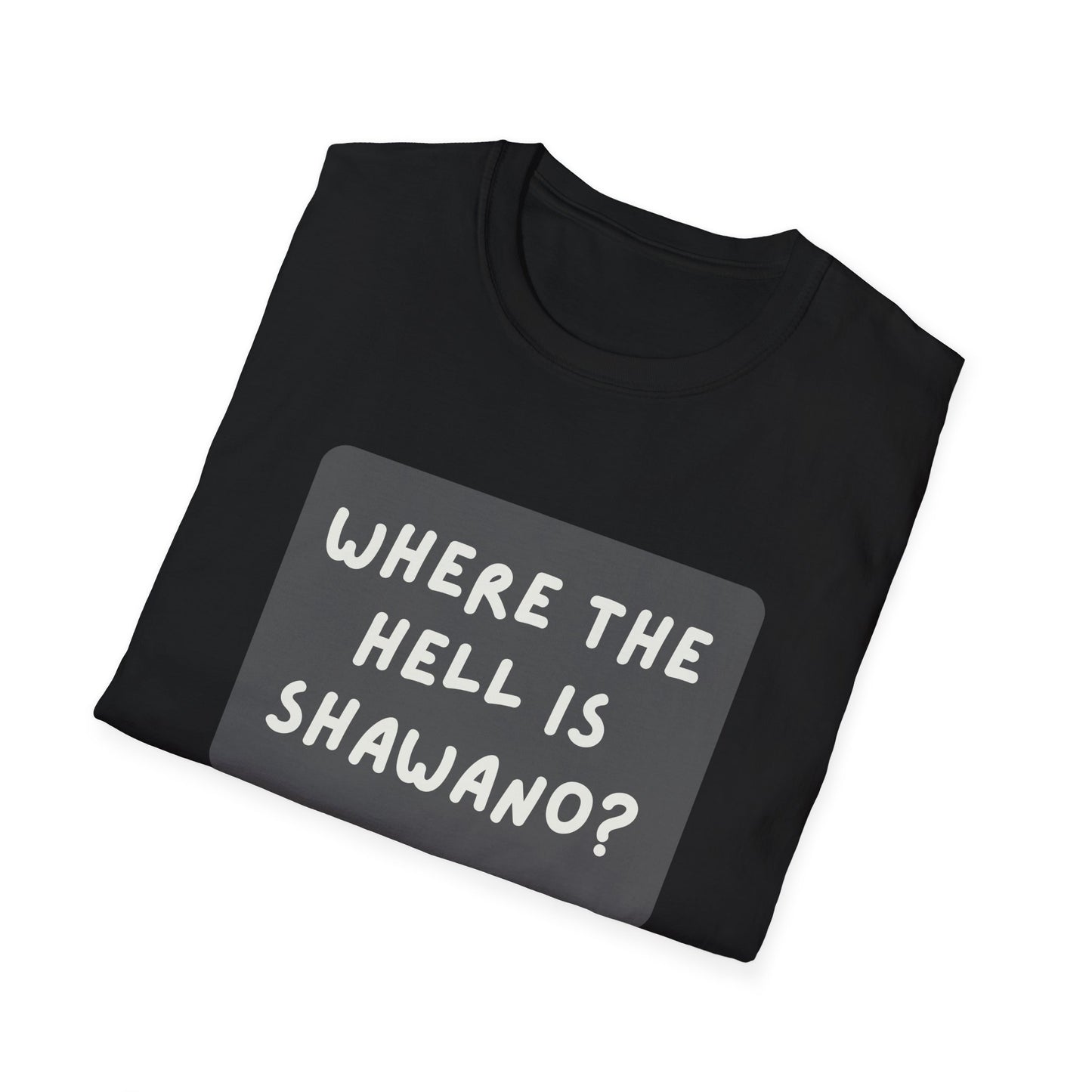"Where the Hell is Shawano" Unisex Softstyle T-Shirt - Casual Comfort for Every Occasion