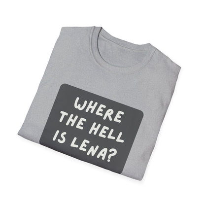 "Where the Hell is Lena" Unisex Softstyle T-Shirt - Casual Comfort for Every Occasion