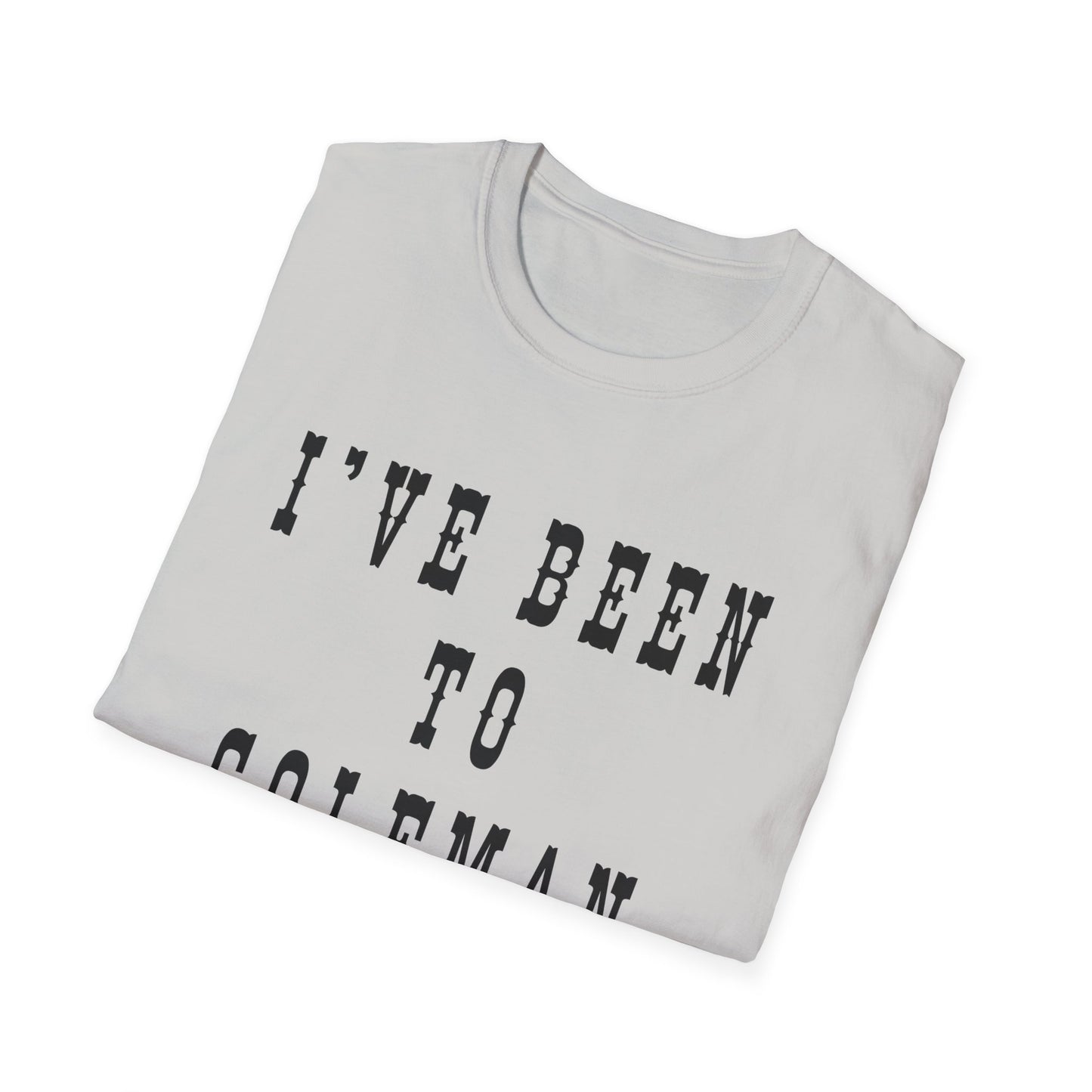 I've Been to Coleman - Unisex Softstyle T-Shirt - Casual Travel Tee
