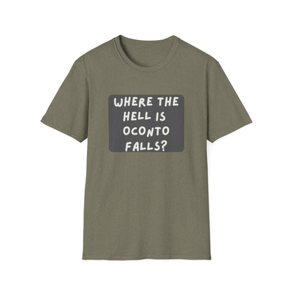 "Where the Hell is Oconto Falls" Unisex Softstyle T-Shirt - Casual Comfort for Every Occasion