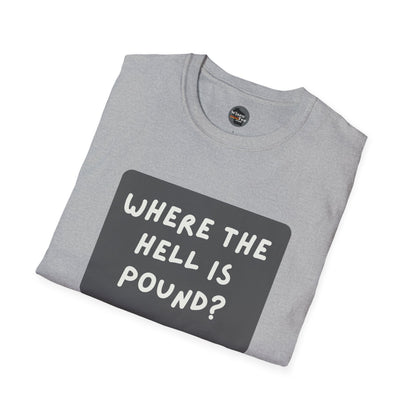 "Where the Hell is Pound" Unisex Softstyle T-Shirt - Casual Comfort for Every Occasion