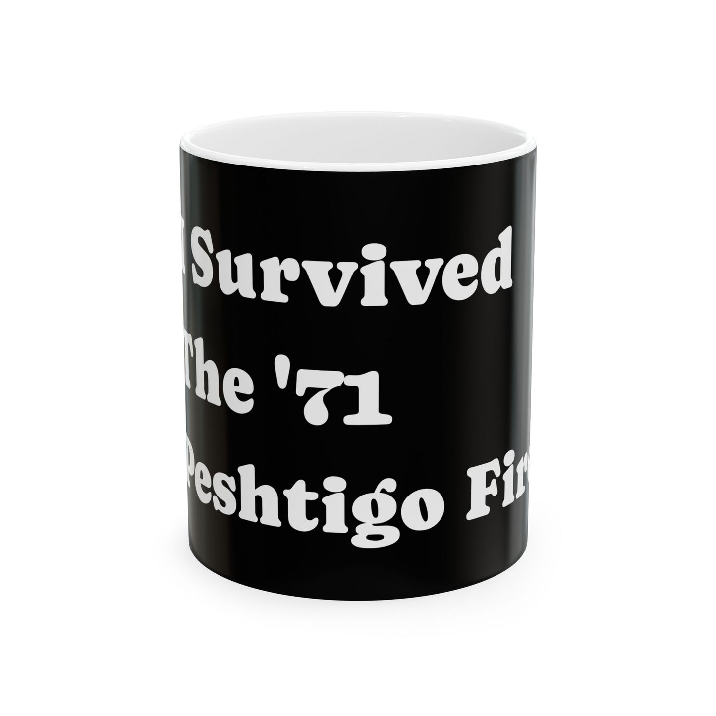 Ceramic Mug - 'I Survived The '71 Peshtigo Fire' - Unique Gift, Black & White Design
