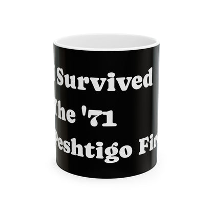 Ceramic Mug - 'I Survived The '71 Peshtigo Fire' - Unique Gift, Black & White Design