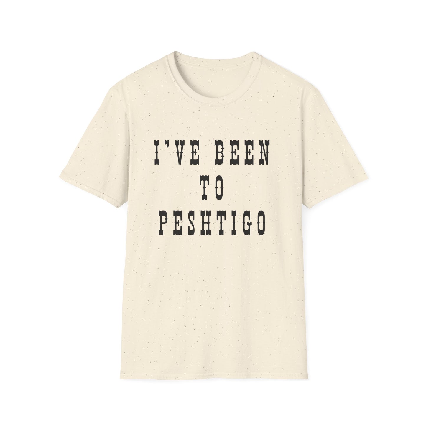 I've Been to Peshtigo - Unisex Softstyle T-Shirt - Casual Travel Tee