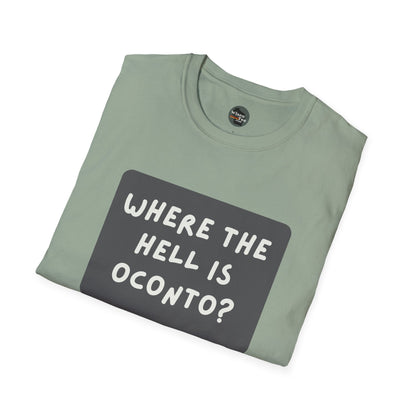 "Where the Hell is Oconto" Unisex Softstyle T-Shirt - Casual Comfort for Every Occasion