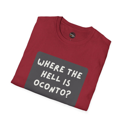 "Where the Hell is Oconto" Unisex Softstyle T-Shirt - Casual Comfort for Every Occasion